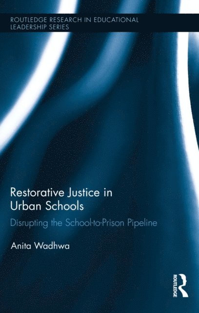 Anita Wadhwa - Restorative Justice in Urban Schools, E-bok