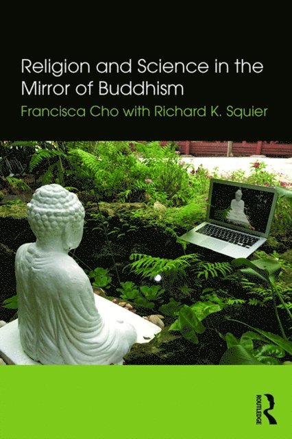 Richard K. Squier, Francisca Cho - Religion and Science in the Mirror of Buddhism, E-bok
