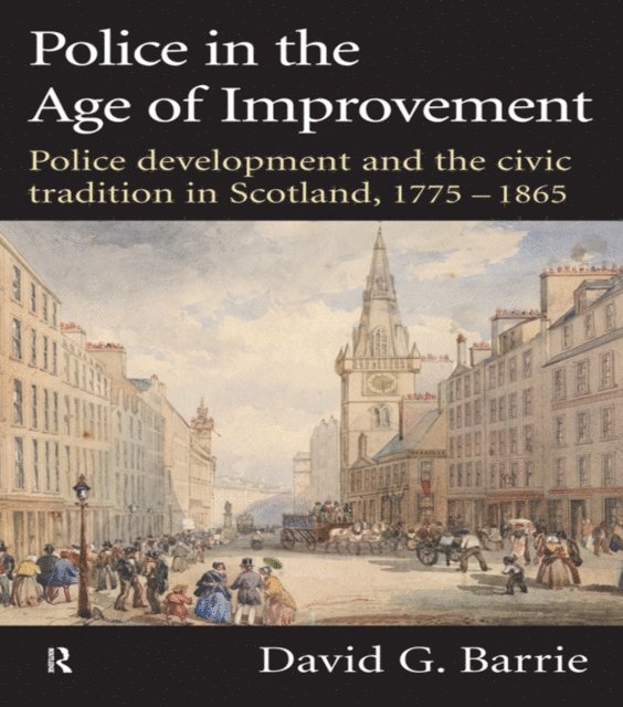 David Barrie - Police in the Age of Improvement, E-bok