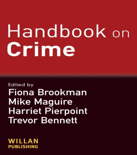 Trevor Bennett, Harriet Pierpoint, Mike Maguire, Fiona Brookman - Handbook on Crime, E-bok