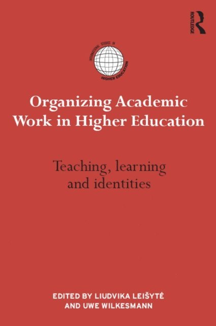 Uwe Wilkesmann, Liudvika Leisyte - Organizing Academic Work in Higher Education, E-bok