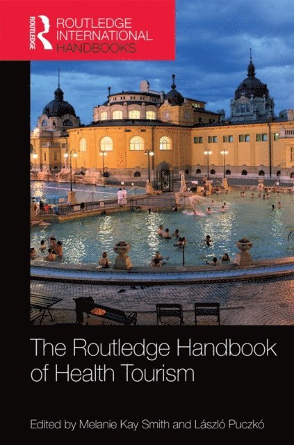 Laszlo Puczko, Melanie Kay Smith - Routledge Handbook of Health Tourism, E-bok