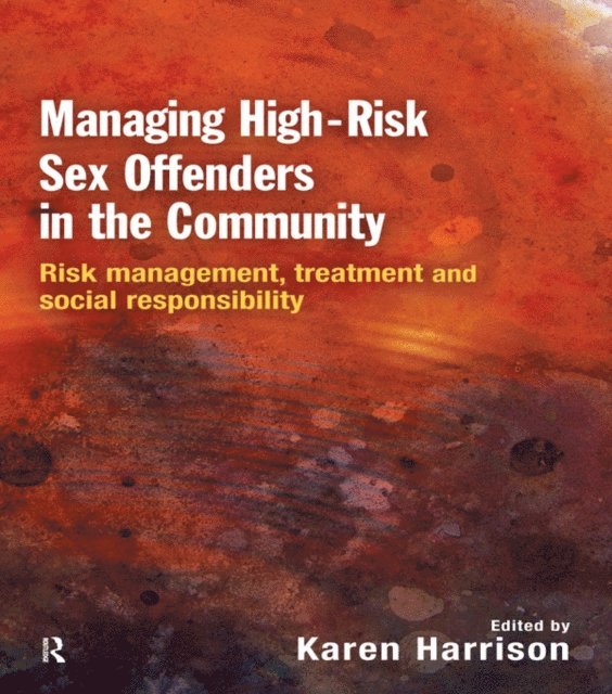 Karen Harrison - Managing High Risk Sex Offenders in the Community, E-bok
