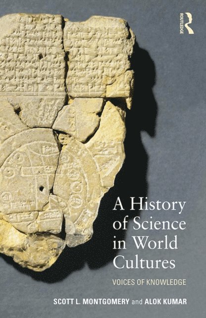 Alok Kumar, Scott L. Montgomery - History of Science in World Cultures, E-bok