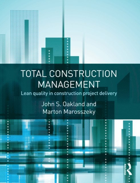 Marton Marosszeky, John S. Oakland - Total Construction Management, E-bok