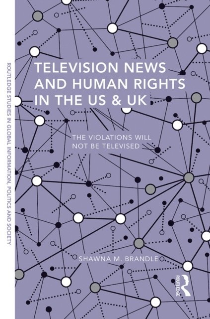 Shawna M. Brandle - Television News and Human Rights in the US & UK, E-bok