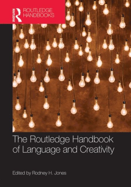 Rodney Jones - Routledge Handbook of Language and Creativity, E-bok