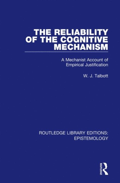 William J. Talbott - Reliability of the Cognitive Mechanism, E-bok