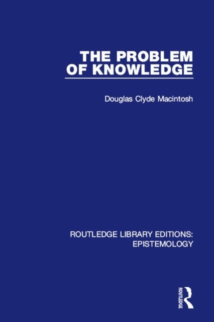Douglas Clyde Macintosh - Problem of Knowledge, E-bok