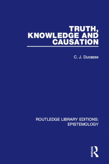 C. J. Ducasse - Truth, Knowledge and Causation, E-bok