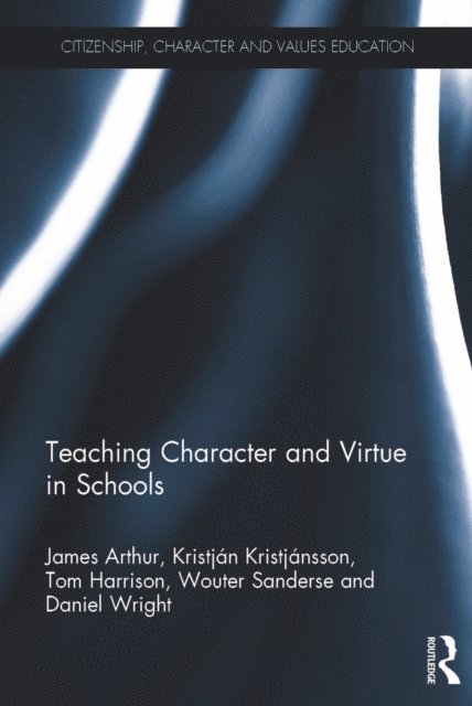Daniel Wright, Wouter Sanderse, Tom Harrison, Kristjan Kristjansson, James Arthur - Teaching Character and Virtue in Schools, E-bok