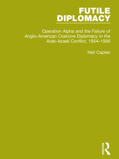 Neil Caplan - Futile Diplomacy, Volume 4, E-bok