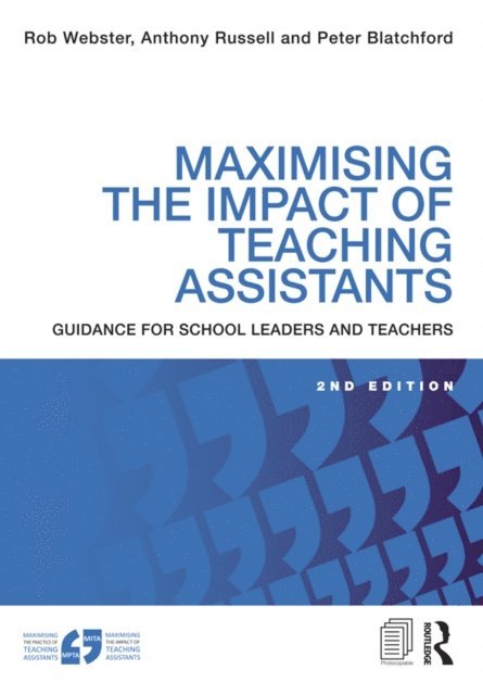 Peter Blatchford, Anthony Russell, Rob Webster - Maximising the Impact of Teaching Assistants, E-bok