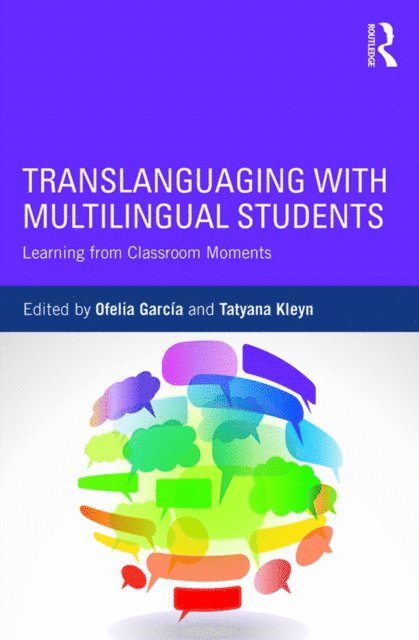Tatyana Kleyn, Ofelia Garcia - Translanguaging with Multilingual Students, E-bok