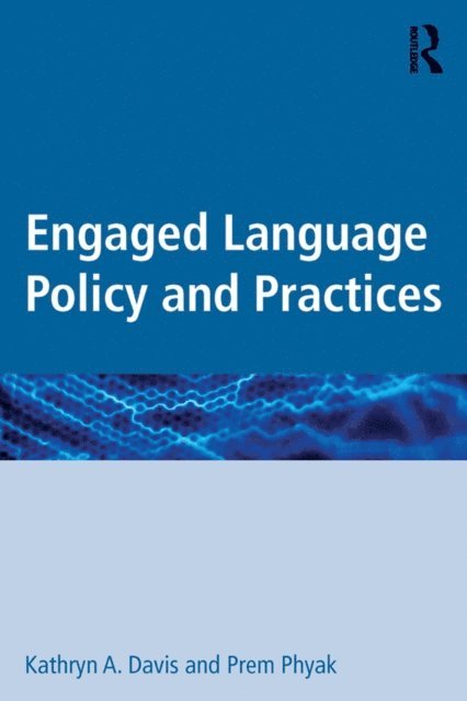 Prem Phyak, Kathryn A. Davis - Engaged Language Policy and Practices, E-bok