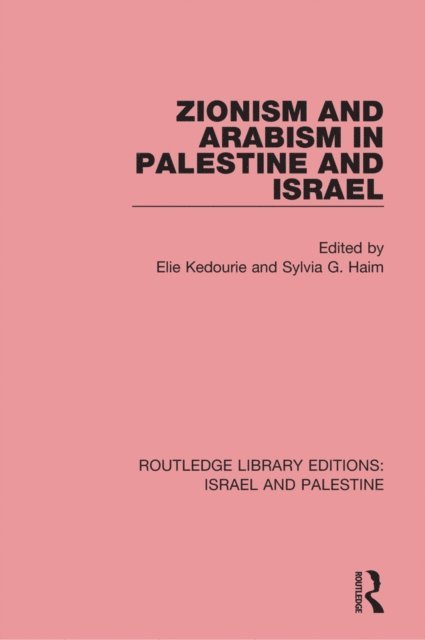 Sylvia G. Haim, Elie Kedourie - Zionism and Arabism in Palestine and Israel (RLE Israel and Palestine), E-bok
