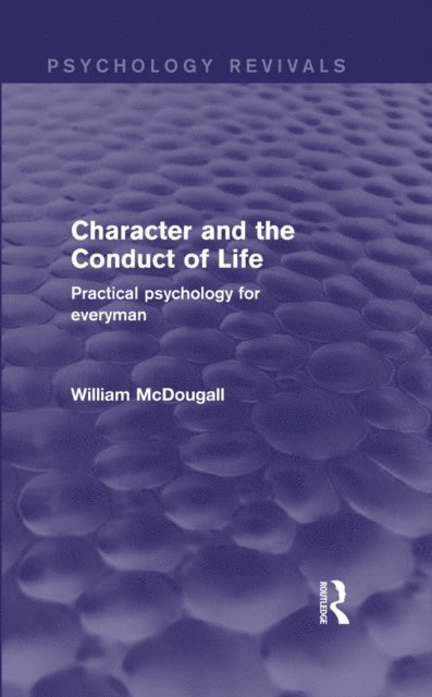 William McDougall - Character and the Conduct of Life, E-bok