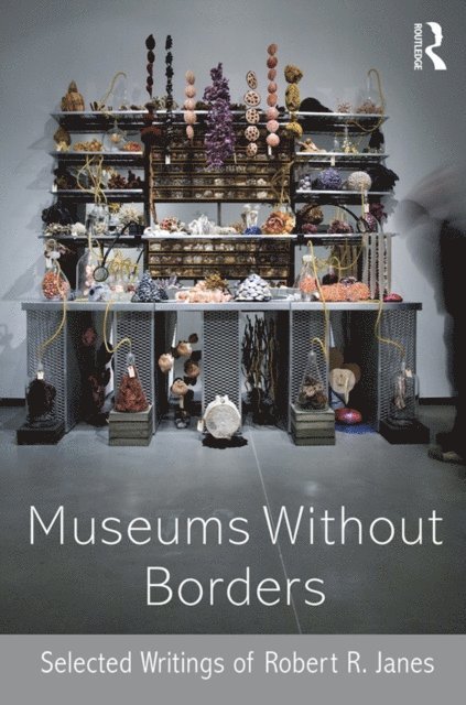 Robert R. Janes - Museums without Borders, E-bok