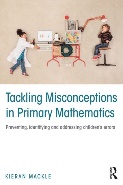 Kieran Mackle - Tackling Misconceptions in Primary Mathematics, E-bok