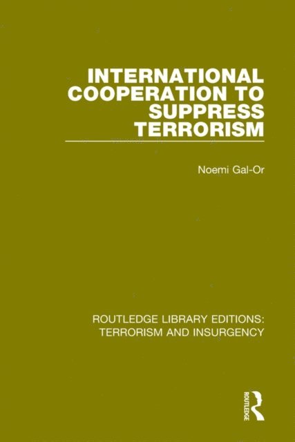 Noemi Gal-Or - International Cooperation to Suppress Terrorism (RLE: Terrorism & Insurgency), E-bok