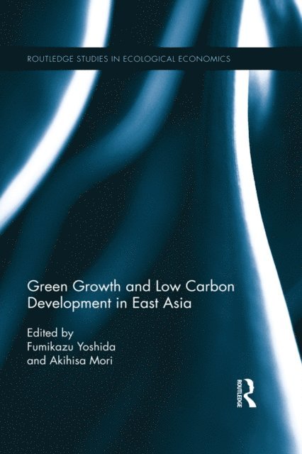 Akihisa Mori, Fumikazu Yoshida - Green Growth and Low Carbon Development in East Asia, E-bok