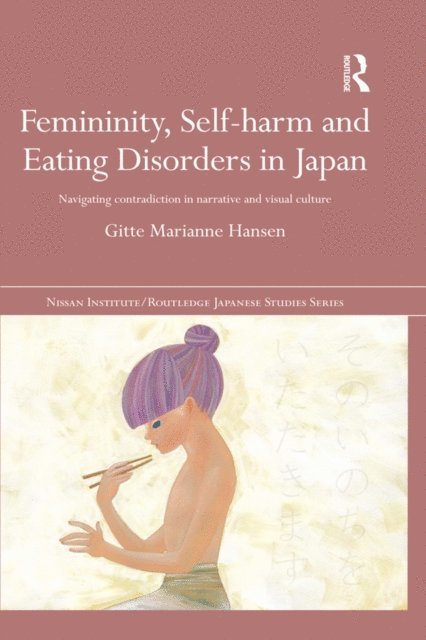 Gitte Marianne Hansen - Femininity, Self-harm and Eating Disorders in Japan, E-bok