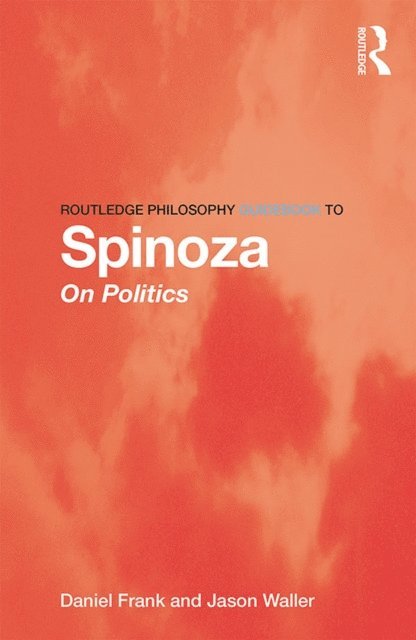 Jason Waller, Daniel Frank - Routledge Philosophy GuideBook to Spinoza on Politics, E-bok