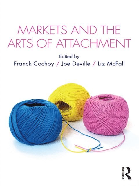 Liz McFall, Joe Deville, Franck Cochoy - Markets and the Arts of Attachment, E-bok