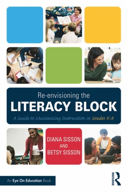 Betsy Sisson, Diana Sisson - Re-envisioning the Literacy Block, E-bok