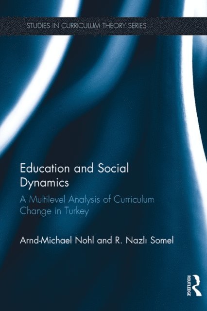 R. Nazli Somel, Arnd-Michael Nohl - Education and Social Dynamics, E-bok