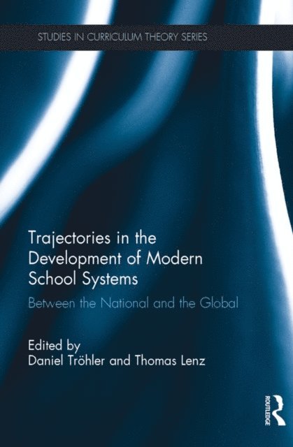 Thomas Lenz, Daniel Trohler - Trajectories in the Development of Modern School Systems, E-bok