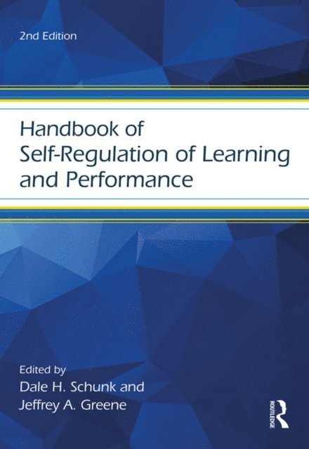 Jeffrey A. Greene, Dale H. Schunk - Handbook of Self-Regulation of Learning and Performance, E-bok
