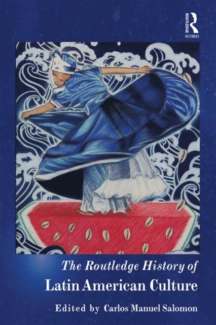 Carlos Manuel Salomon - Routledge History of Latin American Culture, E-bok