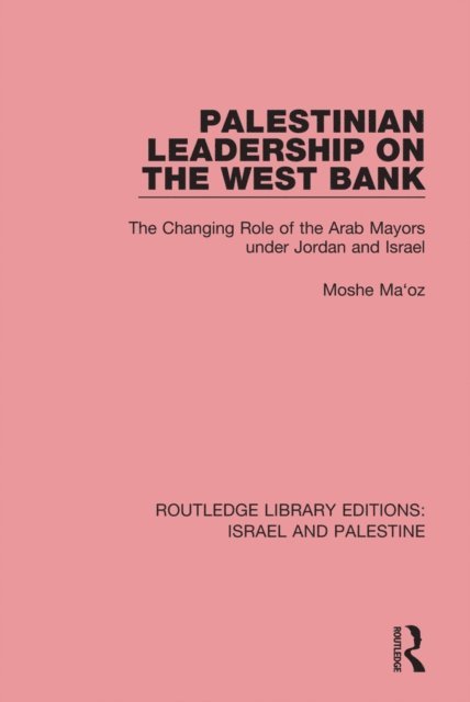Moshe Maoz - Palestinian Leadership on the West Bank, E-bok