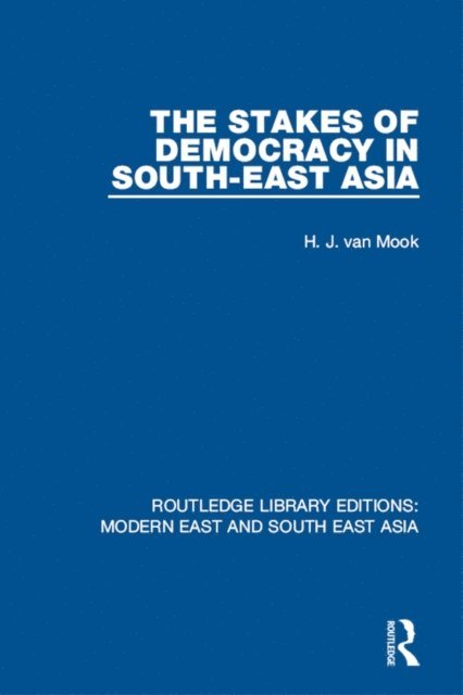 H. van Mook - Stakes of Democracy in South-East Asia (RLE Modern East and South East Asia), E-bok