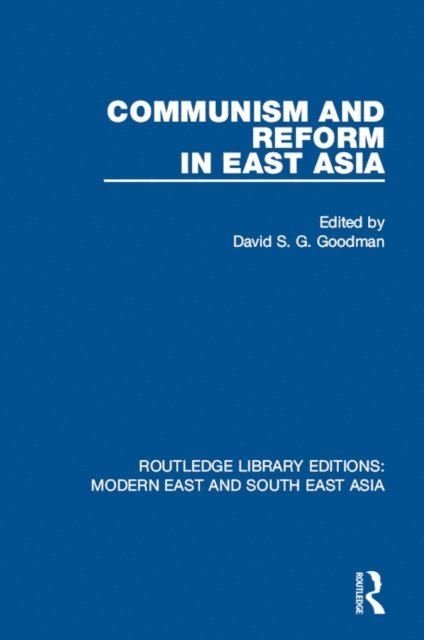 David Goodman - Communism and Reform in East Asia (RLE Modern East and South East Asia), E-bok