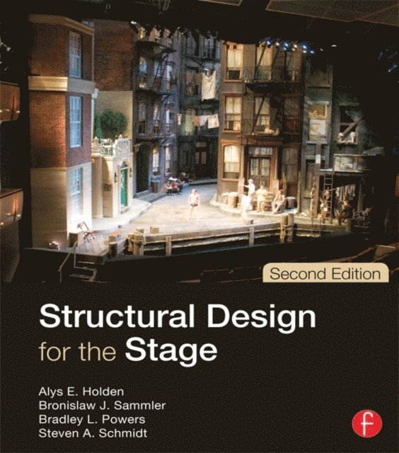 Steven Schmidt, Bradley Powers, Bronislaw Sammler, Alys Holden - Structural Design for the Stage, E-bok