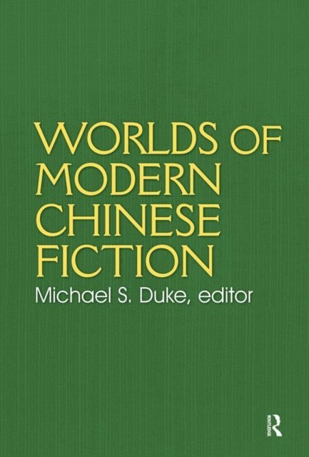 Michael S. Duke - Worlds of Modern Chinese Fiction, E-bok