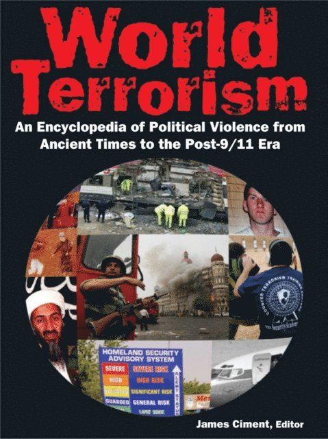 James Ciment - World Terrorism: An Encyclopedia of Political Violence from Ancient Times to the Post-9/11 Era, E-bok