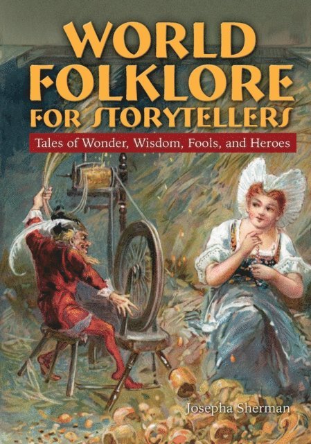 Howard J Sherman - World Folklore for Storytellers: Tales of Wonder, Wisdom, Fools, and Heroes, E-bok