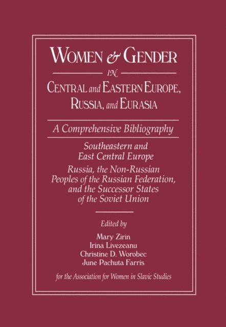 June Pachuta Farris, Christine D. Worobec, Irina Livezeanu, Mary Zirin - Women and Gender in Central and Eastern Europe, Russia, and Eurasia, E-bok