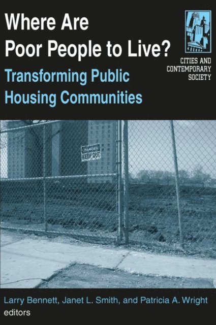 Patricia A Wright, Janet L. Smith, Larry Bennett - Where are Poor People to Live?: Transforming Public Housing Communities, E-bok