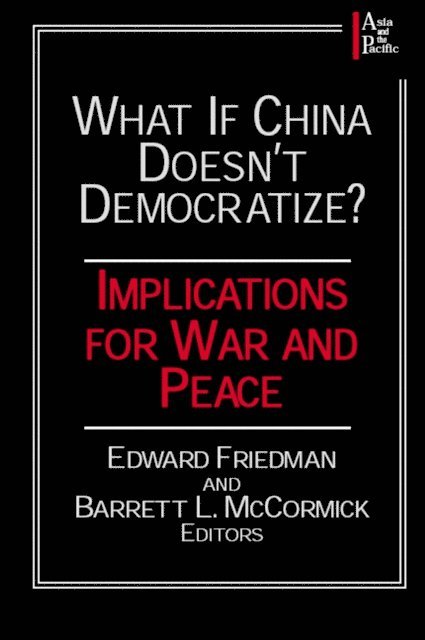 Barrett L. McCormick, Edward Friedman - What if China Doesn't Democratize?, E-bok