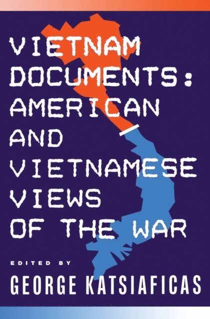 George Katsiaficas - Vietnam Documents: American and Vietnamese Views, E-bok