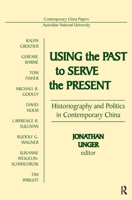 Jonathan Unger - Using the Past to Serve the Present, E-bok