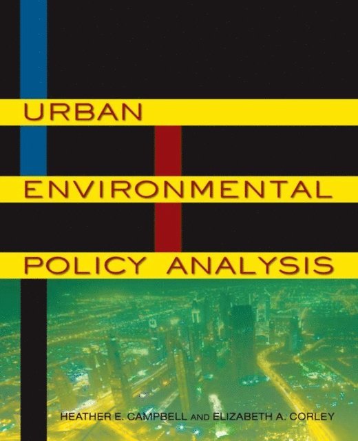 Elizabeth A Corley, Heather E. Campbell - Urban Environmental Policy Analysis, E-bok