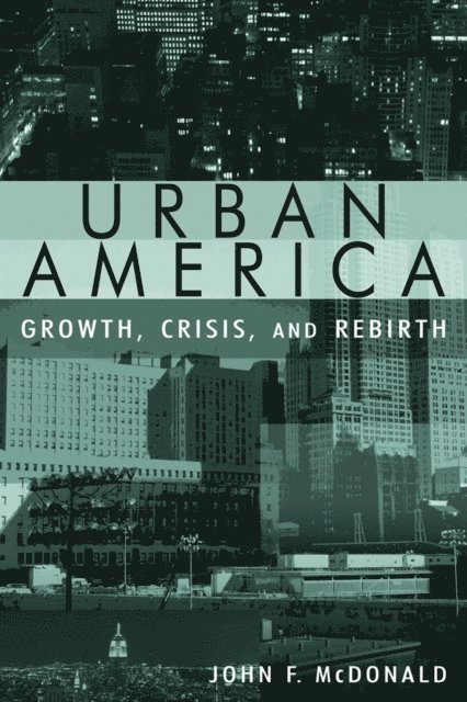 John Mcdonald - Urban America: Growth, Crisis, and Rebirth, E-bok
