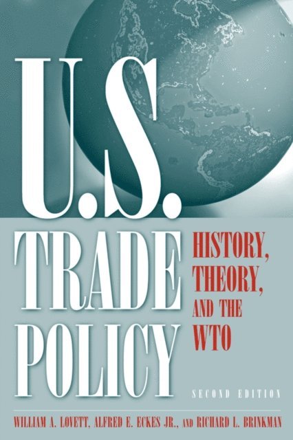 Richard L. Brinkman, Jr Alfred E. Eckes, William A. Lovett - U.S. Trade Policy, E-bok