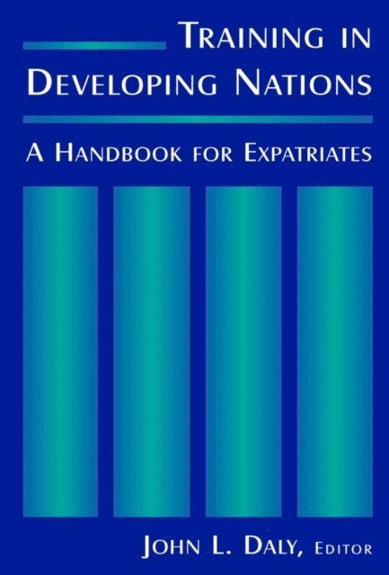 John L. Daly - Training in Developing Nations: A Handbook for Expatriates, E-bok