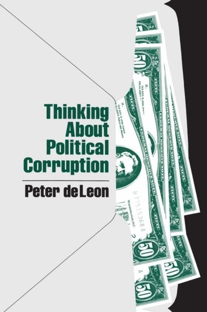 Peter DeLeon - Thinking About Political Corruption, E-bok